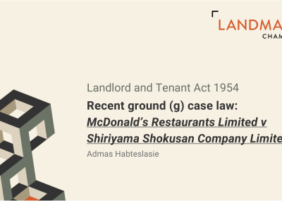 Habteslasie, Admas, Landmark Chambers (23.10.24) Landlord and Tenant Act 1954 Mcdonalds ground (g) case law SLIDES